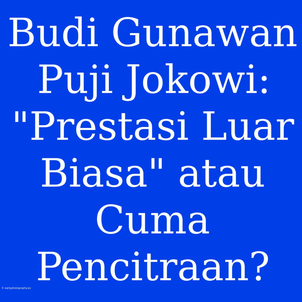 Budi Gunawan Puji Jokowi: 