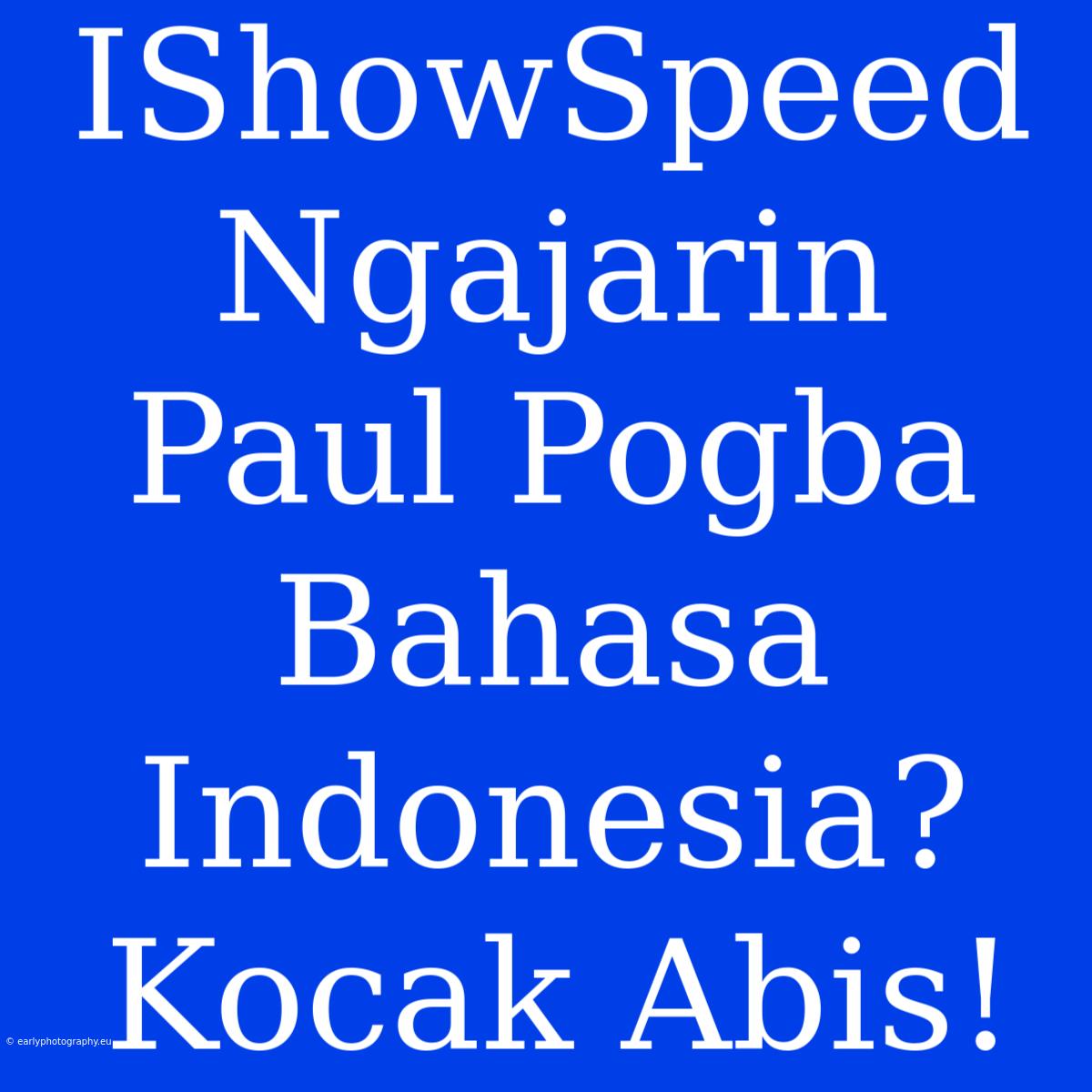 IShowSpeed Ngajarin Paul Pogba Bahasa Indonesia? Kocak Abis!