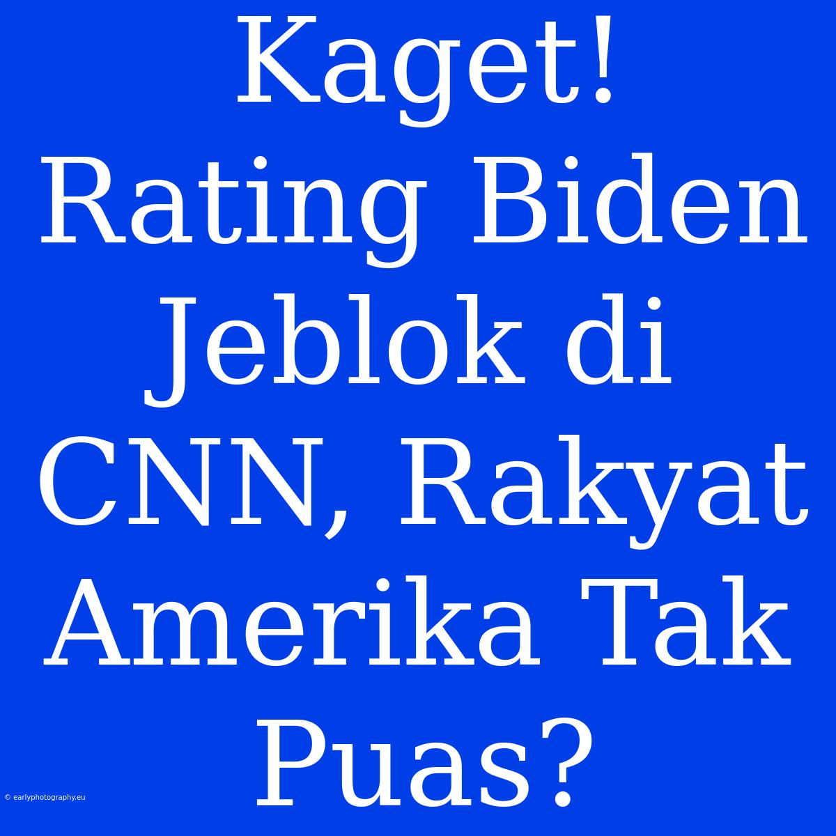 Kaget! Rating Biden Jeblok Di CNN, Rakyat Amerika Tak Puas?