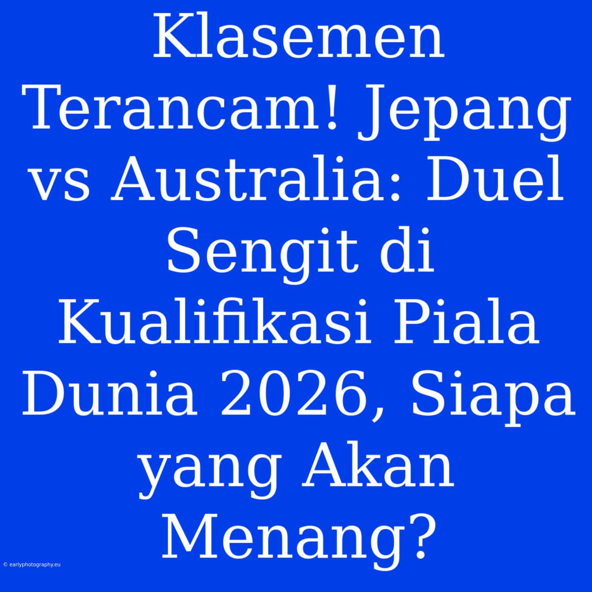 Klasemen Terancam! Jepang Vs Australia: Duel Sengit Di Kualifikasi Piala Dunia 2026, Siapa Yang Akan Menang?