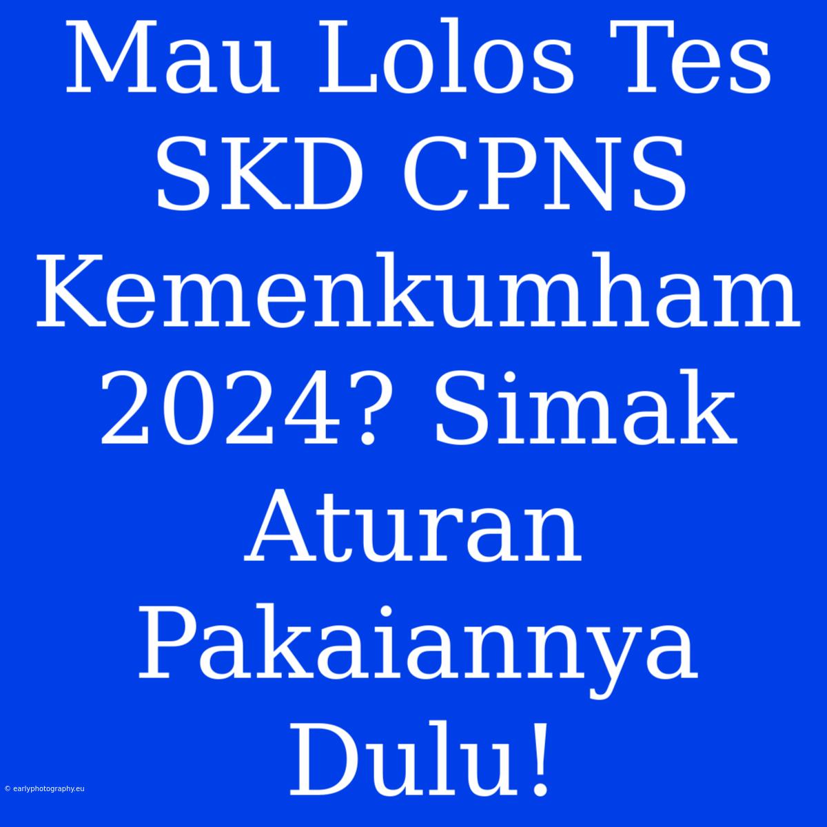 Mau Lolos Tes SKD CPNS Kemenkumham 2024? Simak Aturan Pakaiannya Dulu!