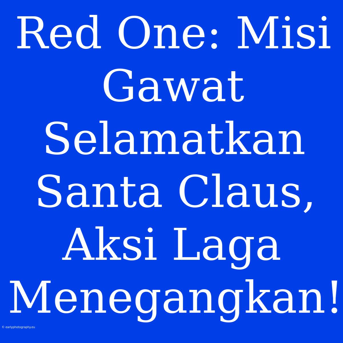 Red One: Misi Gawat Selamatkan Santa Claus, Aksi Laga Menegangkan!