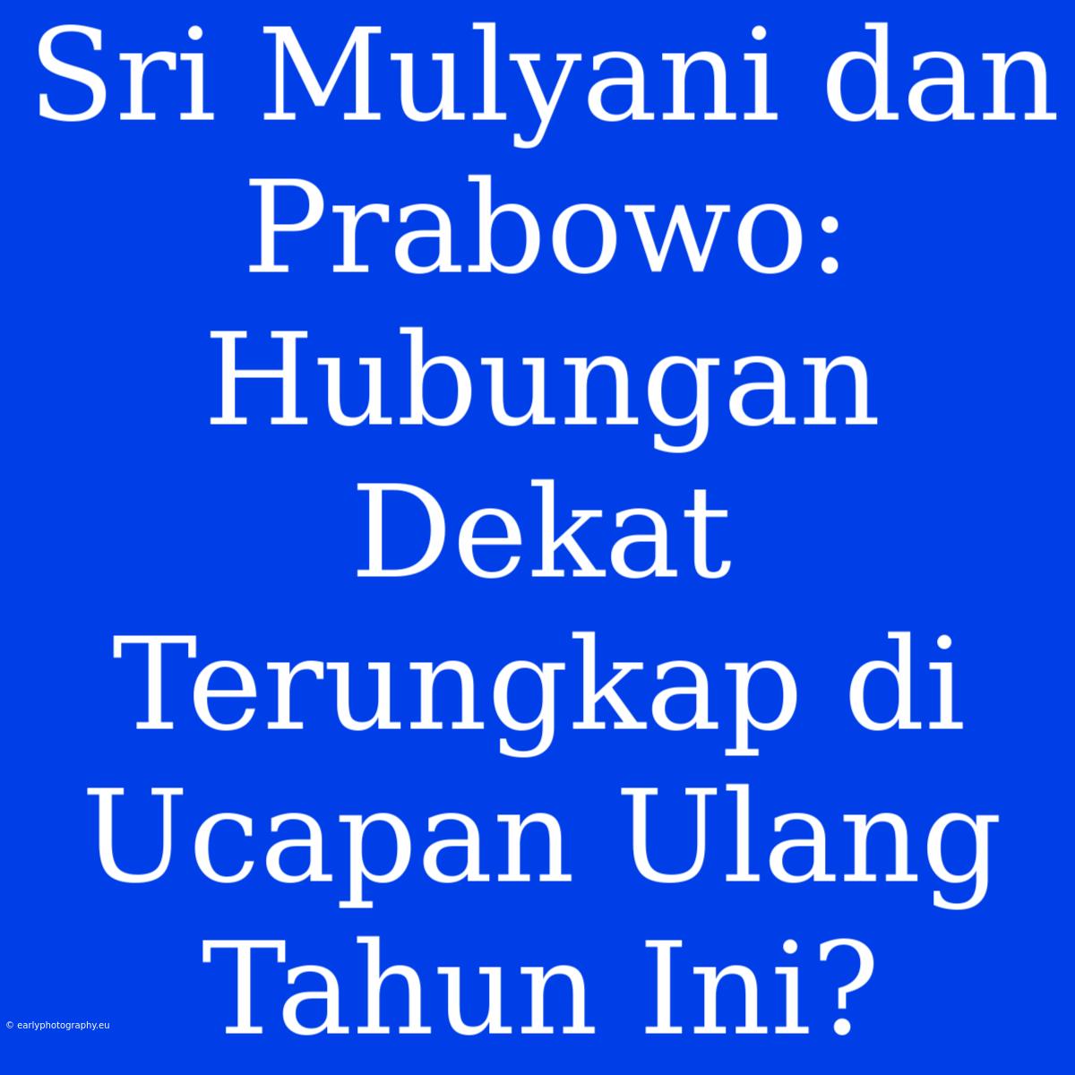 Sri Mulyani Dan Prabowo: Hubungan Dekat Terungkap Di Ucapan Ulang Tahun Ini?