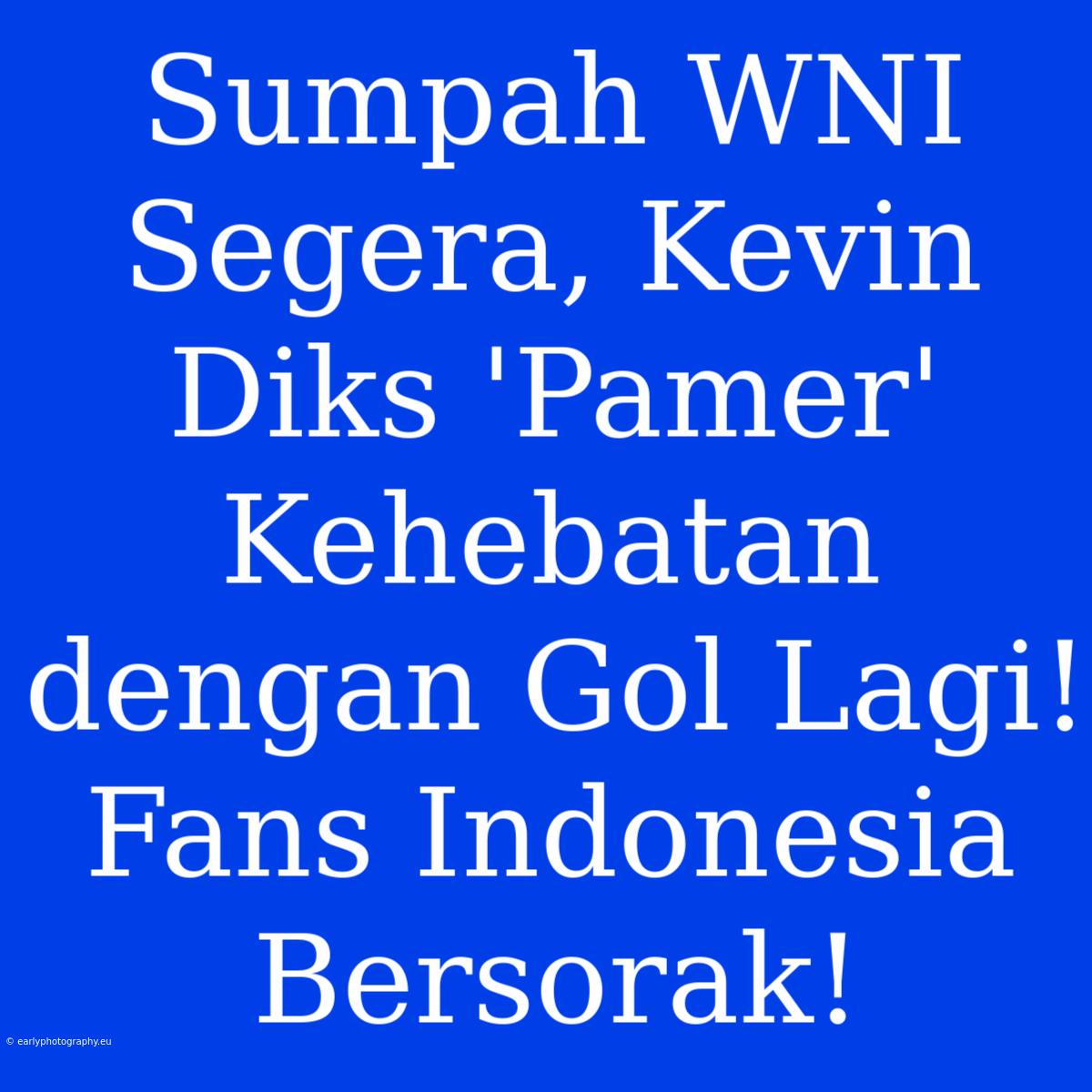 Sumpah WNI Segera, Kevin Diks 'Pamer' Kehebatan Dengan Gol Lagi! Fans Indonesia Bersorak!