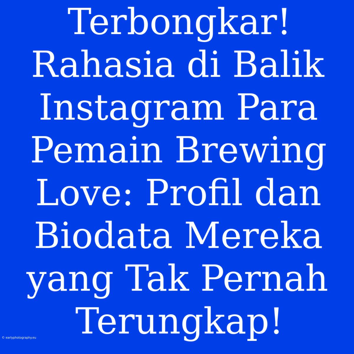 Terbongkar! Rahasia Di Balik Instagram Para Pemain Brewing Love: Profil Dan Biodata Mereka Yang Tak Pernah Terungkap!