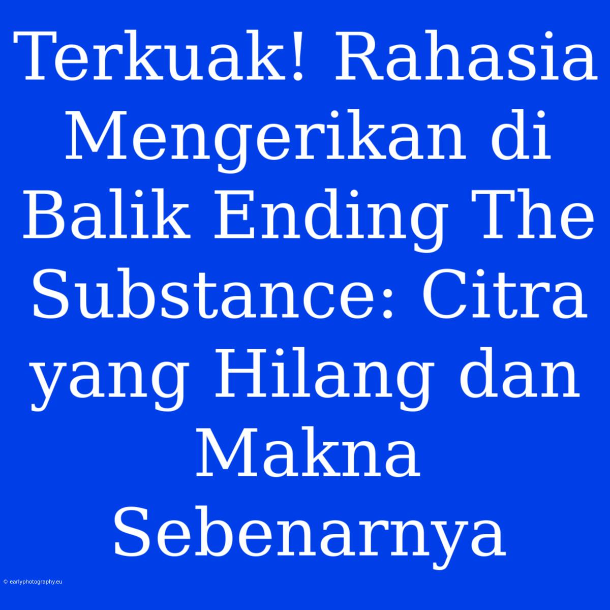 Terkuak! Rahasia Mengerikan Di Balik Ending The Substance: Citra Yang Hilang Dan Makna Sebenarnya